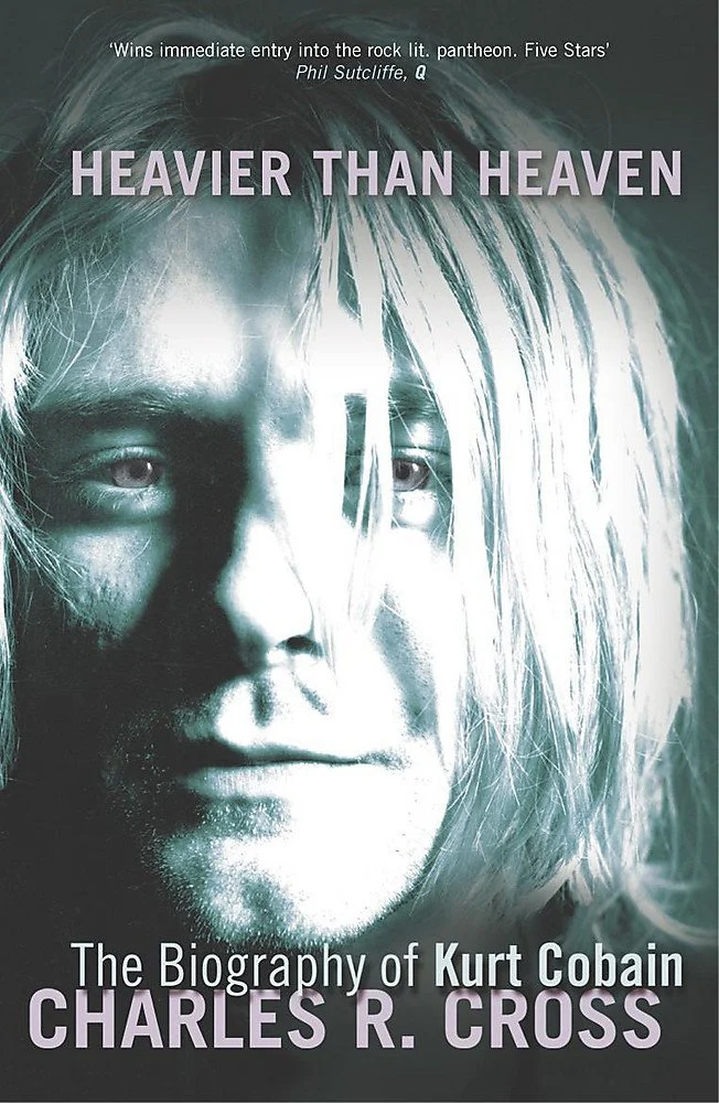 Heavier Than Heaven: The Biography of Kurt Cobain
