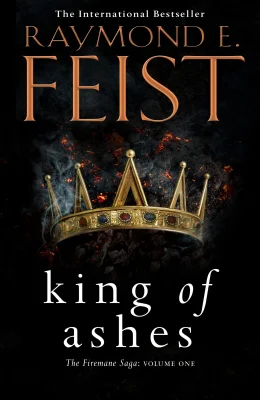 King of Ashes: First book in the extraordinary new fantasy trilogy by the Sunday Times bestselling author of MAGICIAN! (The Firemane Saga)