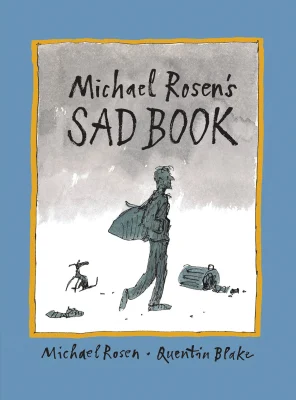 Michael Rosen's Sad Book: An award-winning picture book to help children and families deal with loss and grief