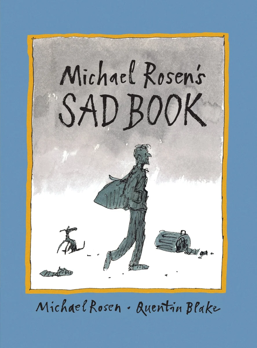 Michael Rosen's Sad Book: An award-winning picture book to help children and families deal with loss and grief